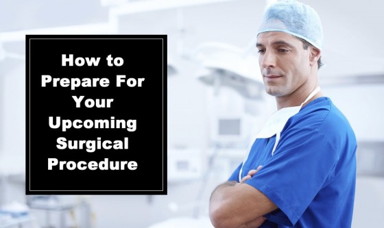 How to Prepare For Your Upcoming Surgical Procedure