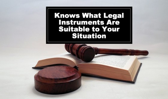 Knows What Legal Instruments Are Suitable to Your Situation