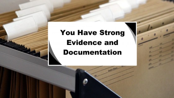 You Have Strong Evidence and Documentation