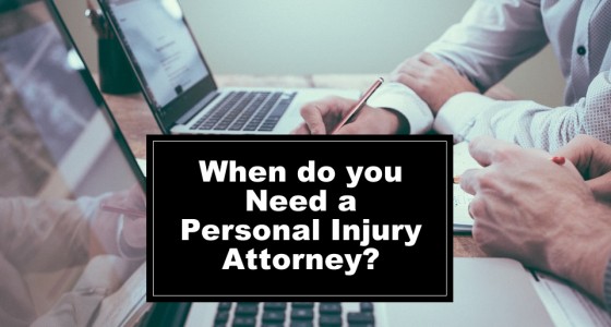 When do you Need a Personal Injury Attorney?