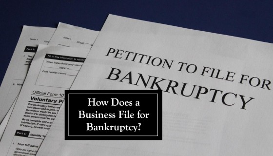 How Does A Business File For Bankruptcy?