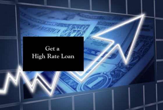 Get a High Rate Loan