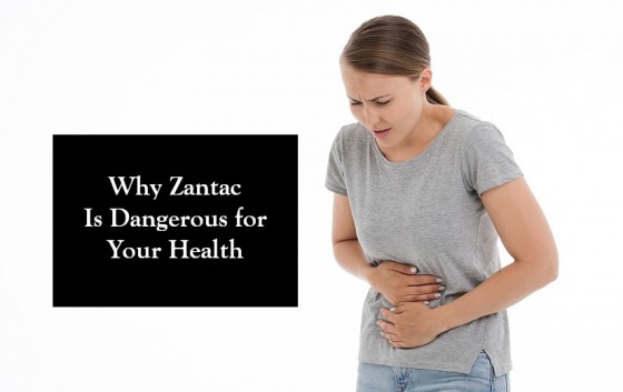 Why Zantac Is Dangerous for Your Health