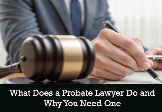 What Does A Probate Lawyer Do And Why You Need One 8212