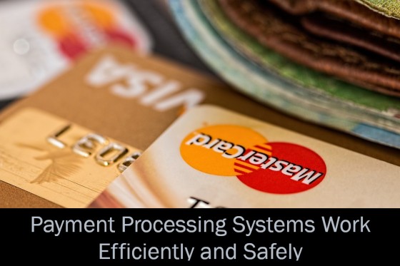Payment Processing Systems Work Efficiently and Safely