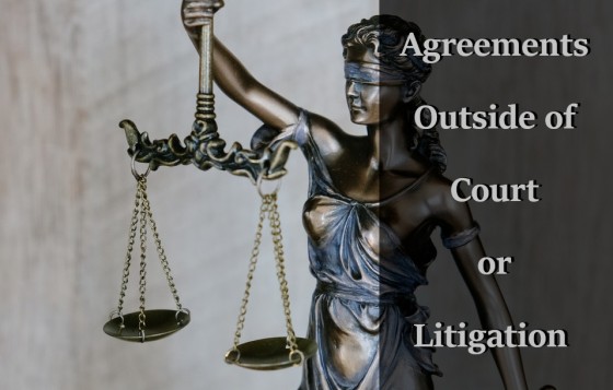 Agreements Outside of Court or Litigation