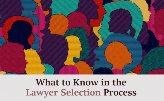 What to Know in the Lawyer Selection Process