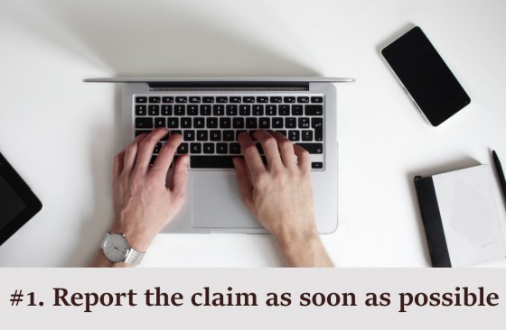 Report the claim as soon as possible