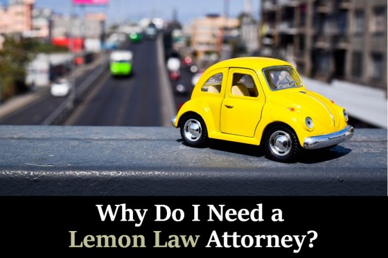 Why do I need a lemon law attorney