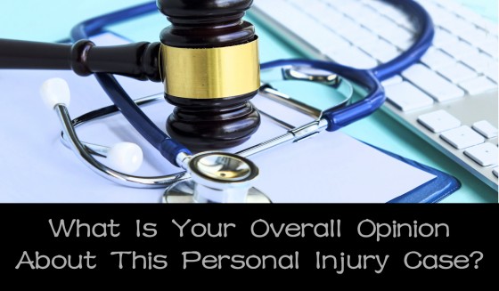 What Is Your Overall Opinion About This Personal Injury Case