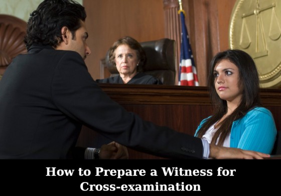 How to Prepare a Witness for Cross-examination