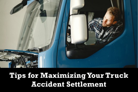 Tips for Maximizing Your Truck Accident Settlement