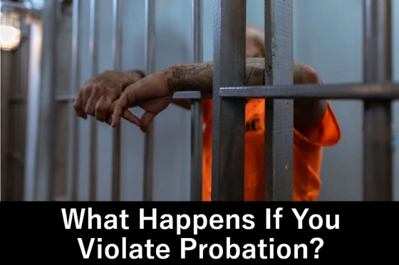 What Happens If You Violate Probation
