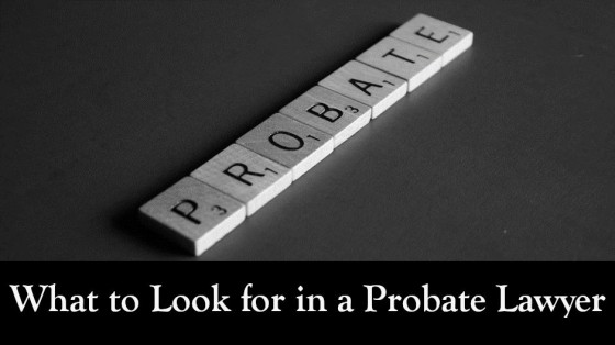 What to Look for in a Probate Lawyer
