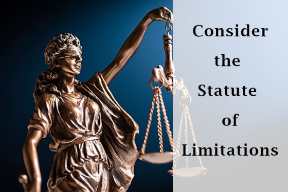 Consider the Statute of Limitations