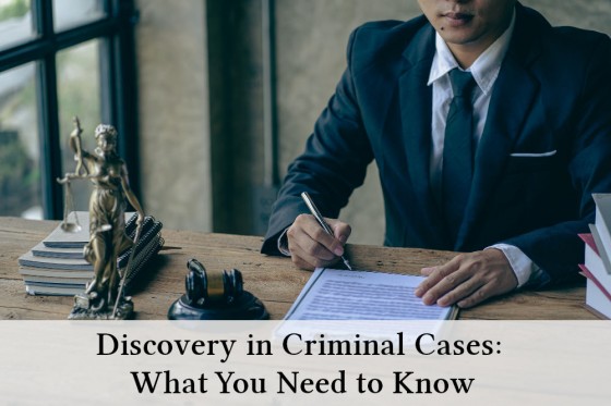 Discovery in Criminal Cases: What You Need to Know