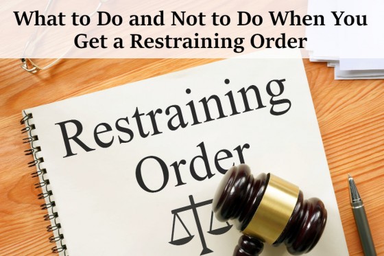 What to Do and Not to Do When You Get a Restraining Order
