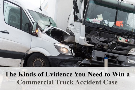 The Kinds of Evidence You Need to Win a Commercial Truck Accident Case