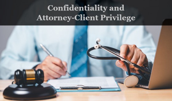 Confidentiality and Attorney-Client Privilege